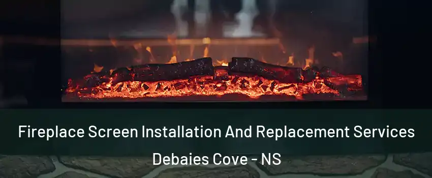  Fireplace Screen Installation And Replacement Services Debaies Cove - NS