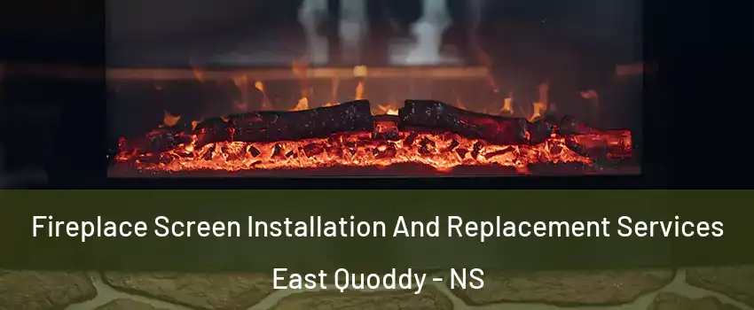  Fireplace Screen Installation And Replacement Services East Quoddy - NS