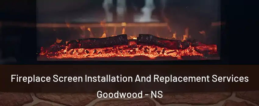  Fireplace Screen Installation And Replacement Services Goodwood - NS