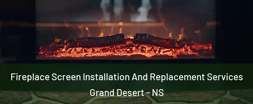  Fireplace Screen Installation And Replacement Services Grand Desert - NS
