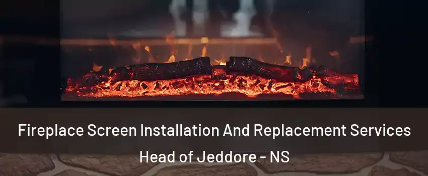  Fireplace Screen Installation And Replacement Services Head of Jeddore - NS