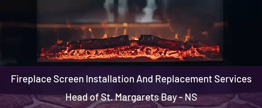  Fireplace Screen Installation And Replacement Services Head of St. Margarets Bay - NS