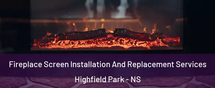  Fireplace Screen Installation And Replacement Services Highfield Park - NS