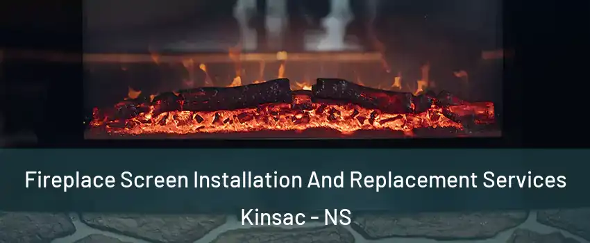  Fireplace Screen Installation And Replacement Services Kinsac - NS