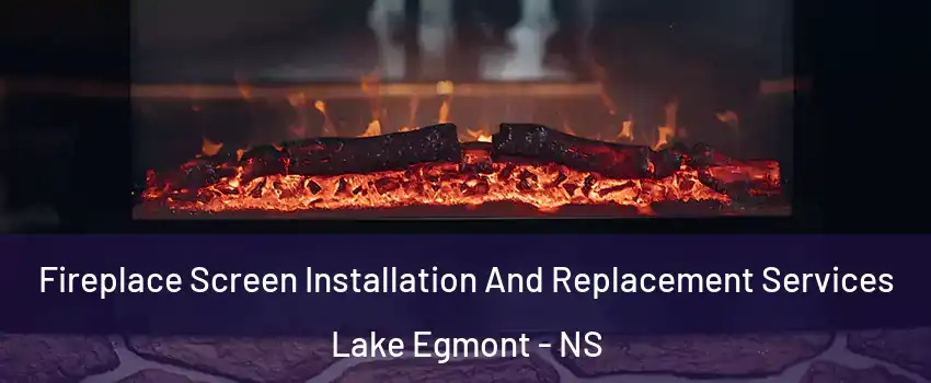  Fireplace Screen Installation And Replacement Services Lake Egmont - NS