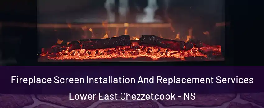  Fireplace Screen Installation And Replacement Services Lower East Chezzetcook - NS