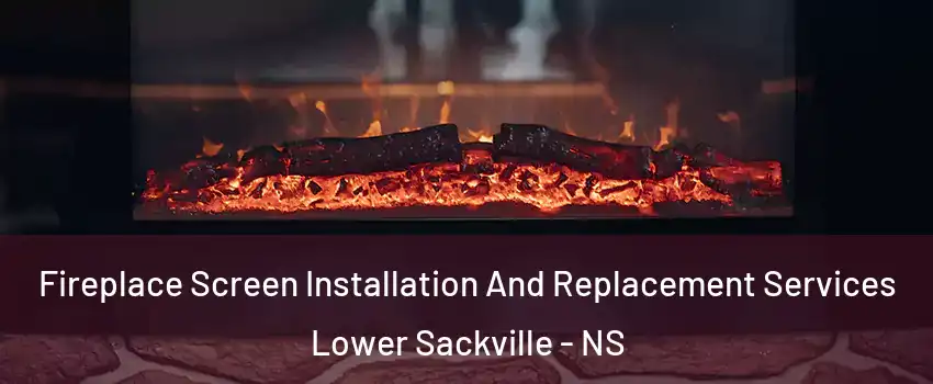 Fireplace Screen Installation And Replacement Services Lower Sackville - NS