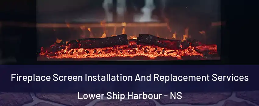  Fireplace Screen Installation And Replacement Services Lower Ship Harbour - NS