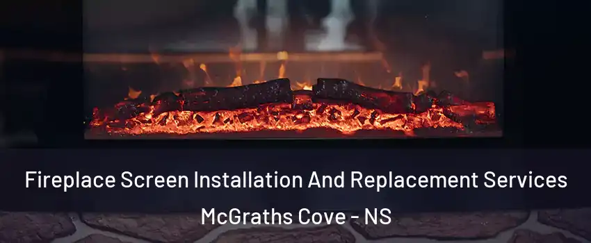  Fireplace Screen Installation And Replacement Services McGraths Cove - NS
