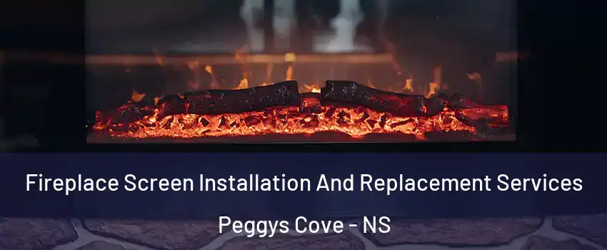  Fireplace Screen Installation And Replacement Services Peggys Cove - NS