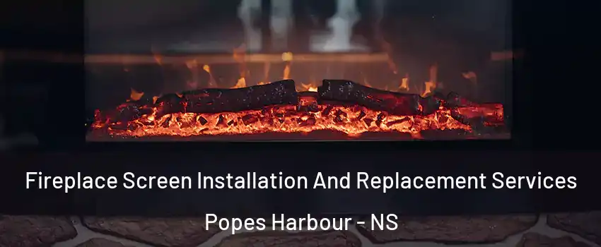  Fireplace Screen Installation And Replacement Services Popes Harbour - NS