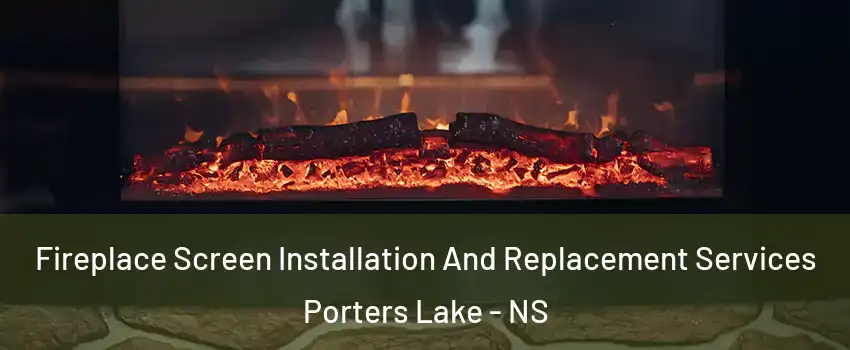  Fireplace Screen Installation And Replacement Services Porters Lake - NS
