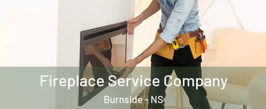 Fireplace Service Company Burnside - NS