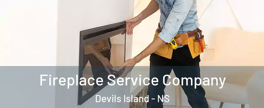 Fireplace Service Company Devils Island - NS