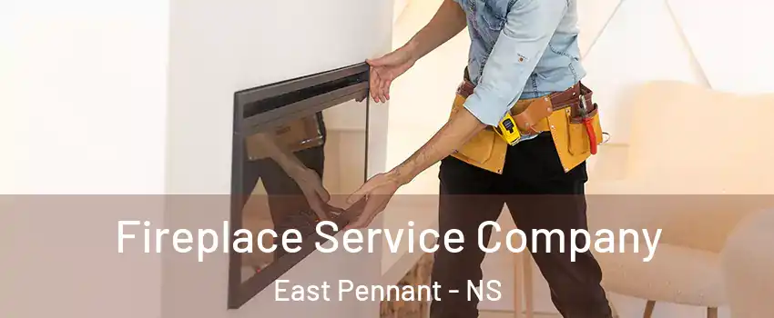 Fireplace Service Company East Pennant - NS