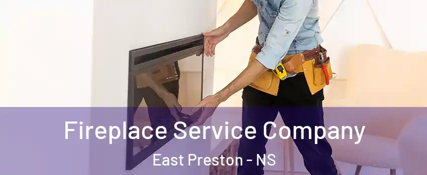 Fireplace Service Company East Preston - NS
