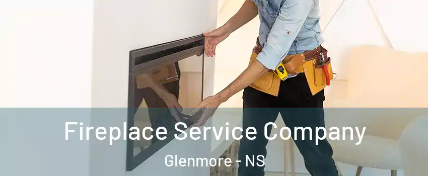 Fireplace Service Company Glenmore - NS