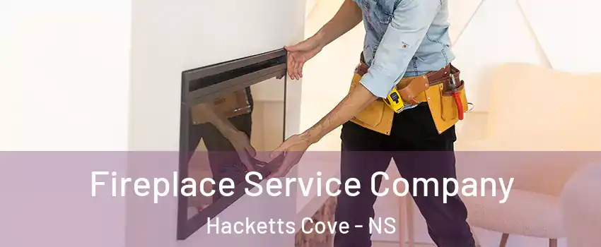 Fireplace Service Company Hacketts Cove - NS