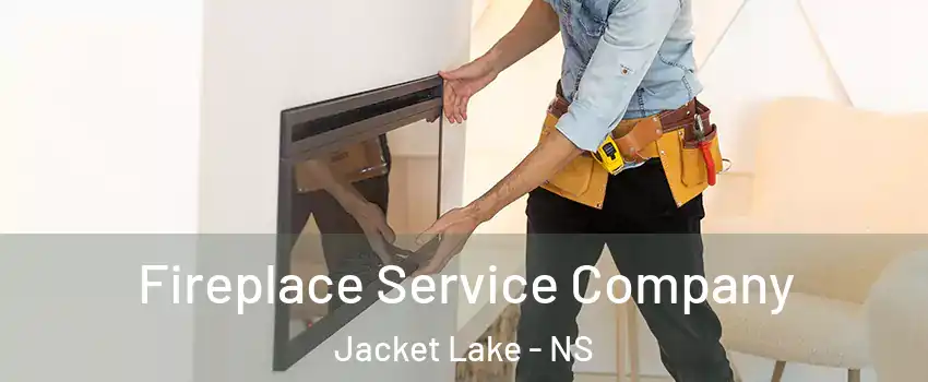 Fireplace Service Company Jacket Lake - NS