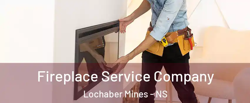 Fireplace Service Company Lochaber Mines - NS