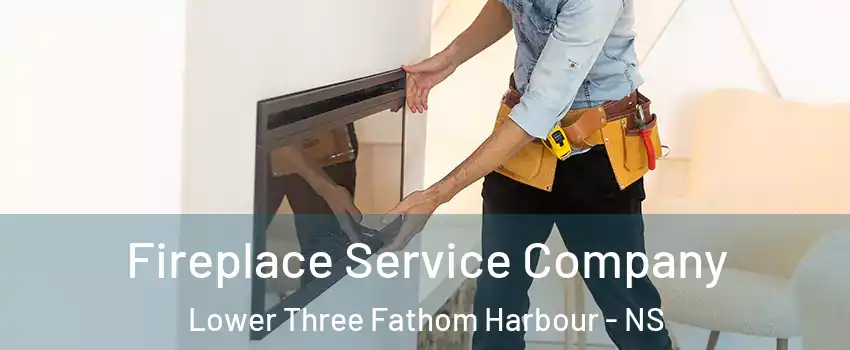 Fireplace Service Company Lower Three Fathom Harbour - NS