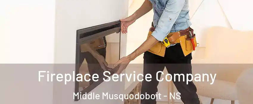 Fireplace Service Company Middle Musquodoboit - NS