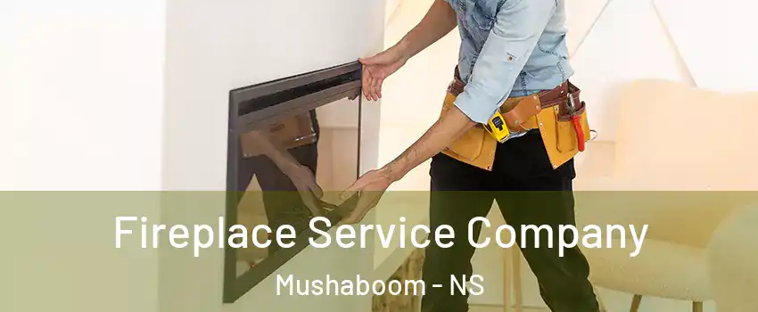 Fireplace Service Company Mushaboom - NS