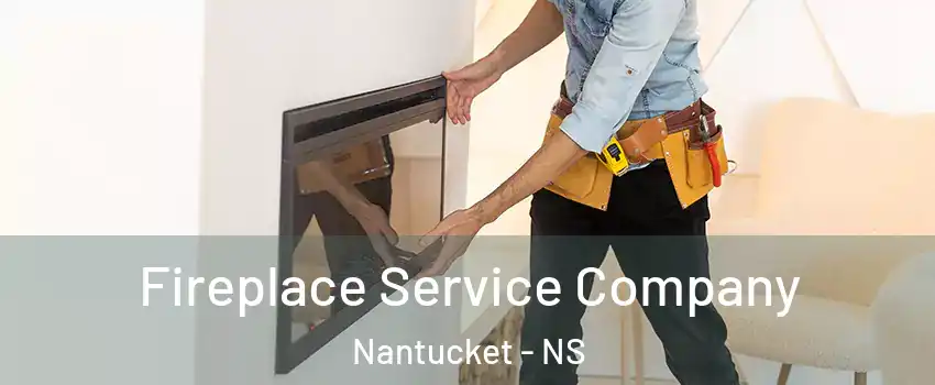 Fireplace Service Company Nantucket - NS