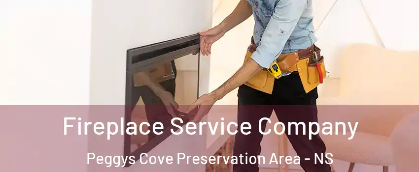 Fireplace Service Company Peggys Cove Preservation Area - NS
