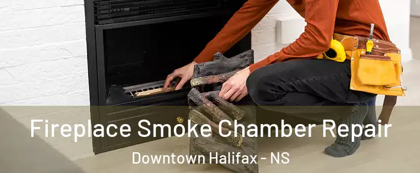 Fireplace Smoke Chamber Repair Downtown Halifax - NS