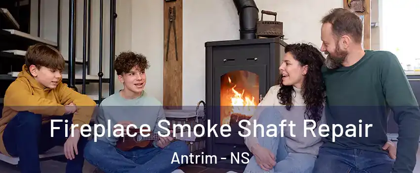  Fireplace Smoke Shaft Repair Antrim - NS