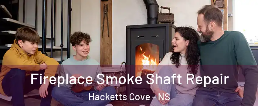 Fireplace Smoke Shaft Repair Hacketts Cove - NS