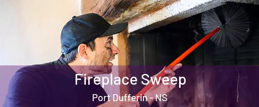  Fireplace Sweep Port Dufferin - NS