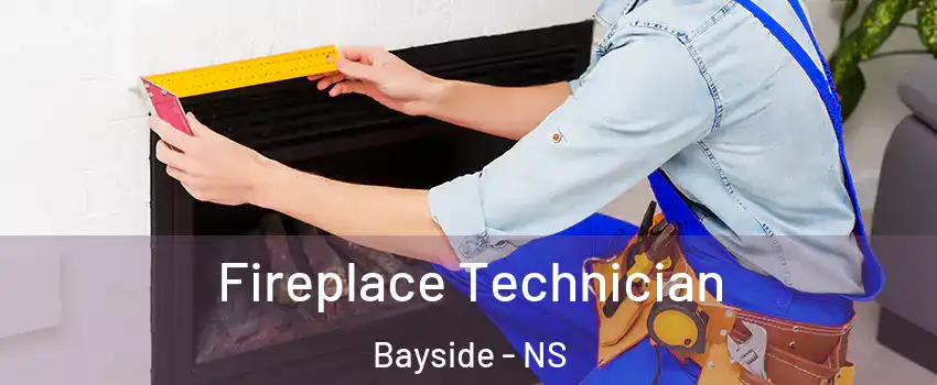Fireplace Technician Bayside - NS