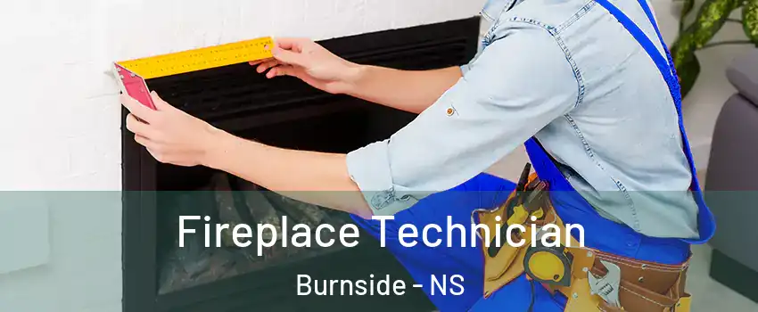 Fireplace Technician Burnside - NS
