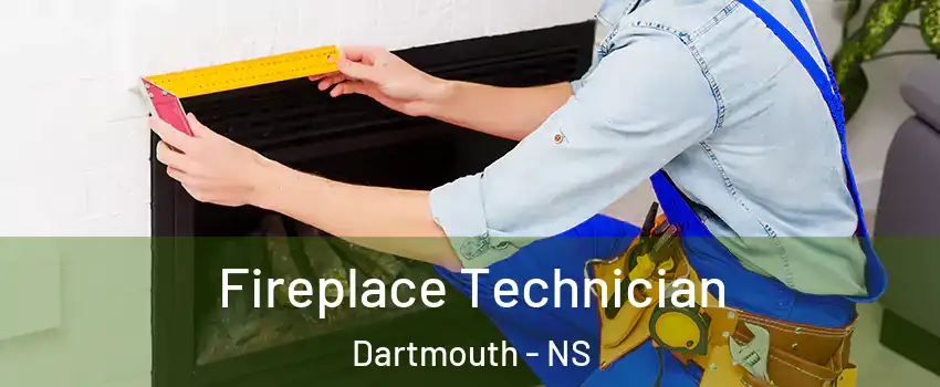 Fireplace Technician Dartmouth - NS