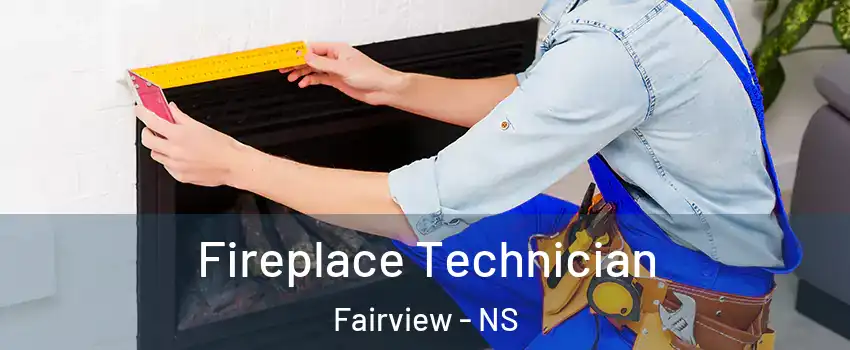 Fireplace Technician Fairview - NS