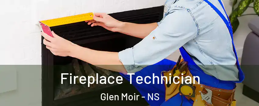 Fireplace Technician Glen Moir - NS