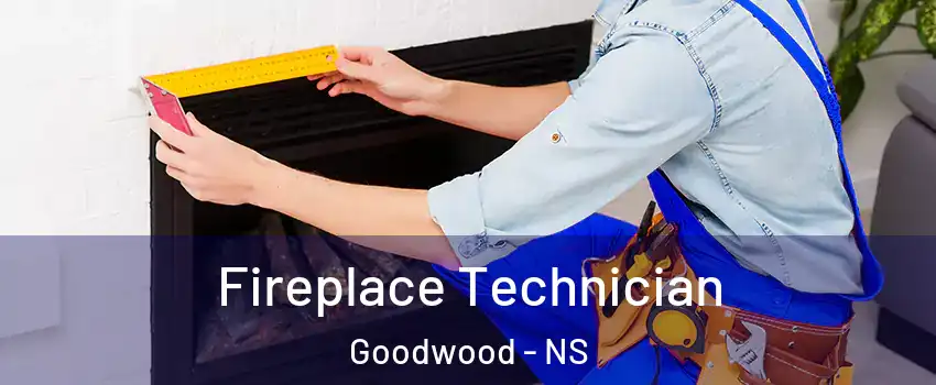 Fireplace Technician Goodwood - NS