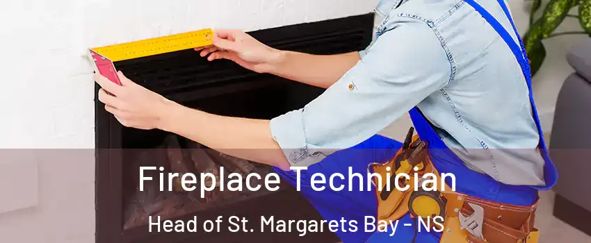Fireplace Technician Head of St. Margarets Bay - NS