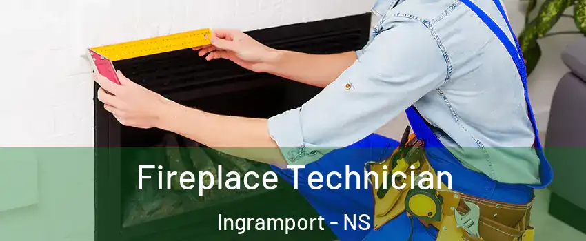 Fireplace Technician Ingramport - NS