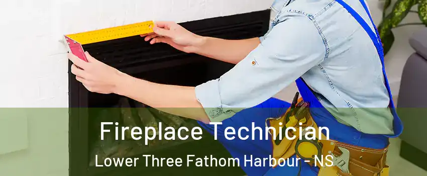 Fireplace Technician Lower Three Fathom Harbour - NS