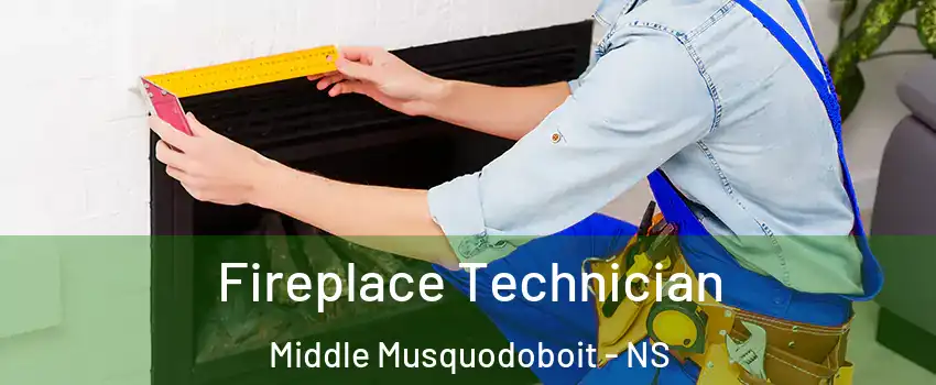 Fireplace Technician Middle Musquodoboit - NS