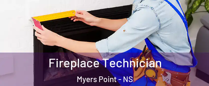 Fireplace Technician Myers Point - NS