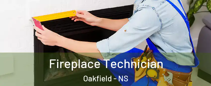 Fireplace Technician Oakfield - NS