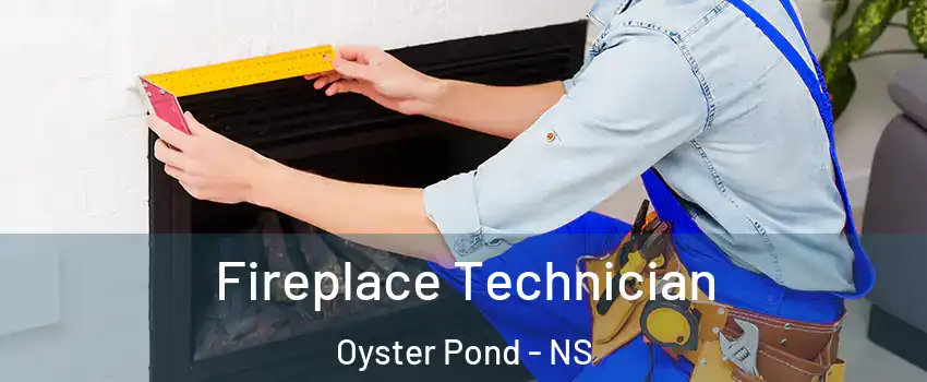 Fireplace Technician Oyster Pond - NS