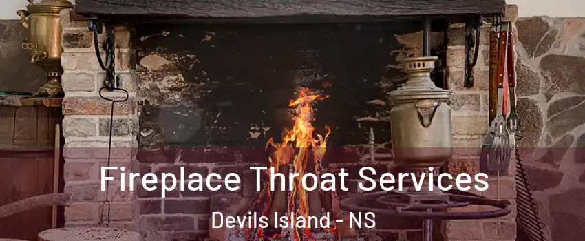  Fireplace Throat Services Devils Island - NS