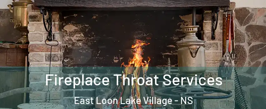  Fireplace Throat Services East Loon Lake Village - NS