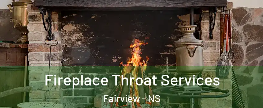  Fireplace Throat Services Fairview - NS