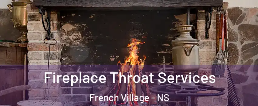  Fireplace Throat Services French Village - NS